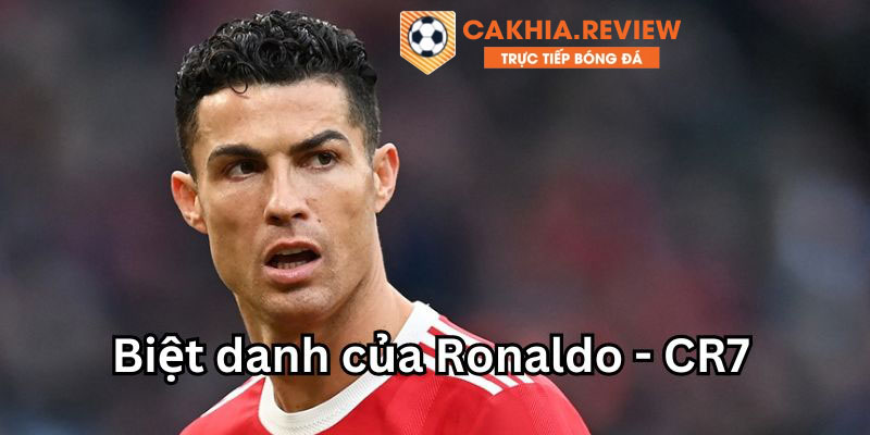 Giới thiệu Cristiano Ronaldo và biệt danh Cr7